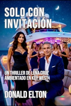Solo con Invitación: Un thriller de Lena Cruz en Key West (Lena Cruz; Key West (Español)) (Spanish Edition)