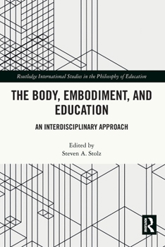 Paperback The Body, Embodiment, and Education: An Interdisciplinary Approach Book