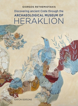 Paperback Kapon Editions Discovering Ancient Crete through the Archaeological Museum of Heraklion. Book