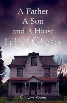 Paperback A Father, a Son and a House Full of Ghosts Book