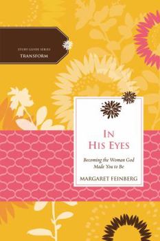 Paperback In His Eyes: Becoming the Woman God Made You to Be Book