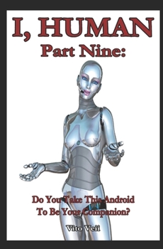 Paperback I, HUMAN Part Nine: Do You Take This Android To Be Your Companion? Book