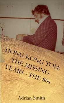 Paperback Hong Kong Tom: The Missing Years - The 80s Book