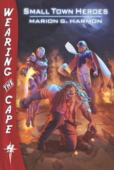 Small Town Heroes - Book #4 of the Wearing the Cape