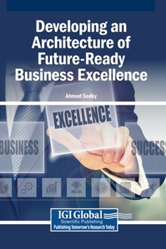 Hardcover Developing an Architecture of Future-Ready Business Excellence Book