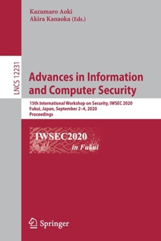 Paperback Advances in Information and Computer Security: 15th International Workshop on Security, Iwsec 2020, Fukui, Japan, September 2-4, 2020, Proceedings Book