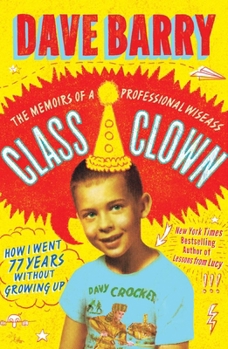 Hardcover Class Clown: The Memoirs of a Professional Wiseass: How I Went 77 Years Without Growing Up Book