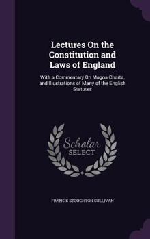 Hardcover Lectures On the Constitution and Laws of England: With a Commentary On Magna Charta, and Illustrations of Many of the English Statutes Book