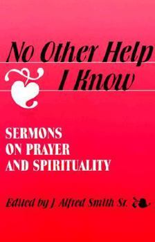 Paperback No Other Help I Know: Sermons on Prayer and Spirituality Book