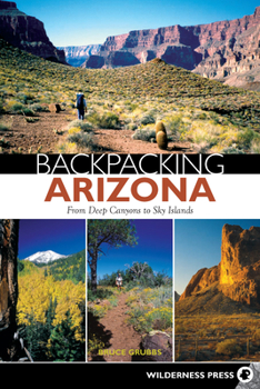 Paperback Backpacking Arizona: From Deep Canyons to Sky Islands Book