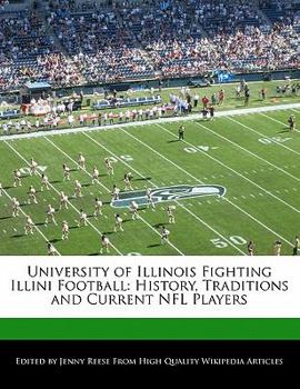 Paperback University of Illinois Fighting Illini Football: History, Traditions and Current NFL Players Book