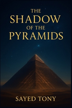 The Shadow of the Pyramids: Uncovering the Lost Energy Technology of Ancient Egypt: Decode the Ancient Secrets of the Great Pyramid, the Orion ... Forgotten Science (Secrets of the Unknown)