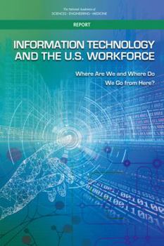 Paperback Information Technology and the U.S. Workforce: Where Are We and Where Do We Go from Here? Book