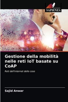 Paperback Gestione della mobilità nelle reti IoT basate su CoAP [Italian] Book