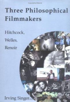 Hardcover Three Philosophical Filmmakers: Hitchcock, Welles, Renoir Book