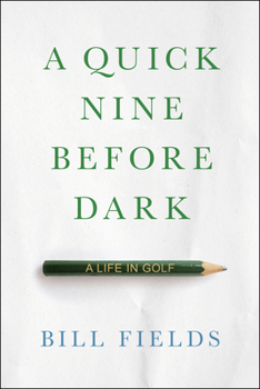 Hardcover A Quick Nine Before Dark: A Life in Golf Book