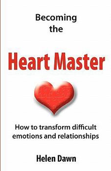 Paperback Becoming the Heart Master: How to transform difficult emotions and relationships Book
