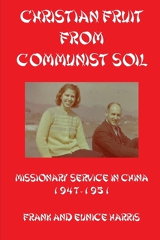 Paperback Christian Fruit From Communist Soil: Missionary Service in China 1947-1951 Book