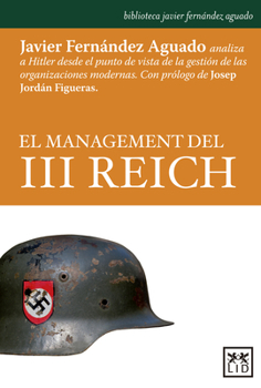 Paperback El Management del III Reich: Javier Fern?ndez Aguado Analiza a Hitler Desde El Punto de Vista de la Gesti?n de Las Organizaciones Modernas [Spanish] Book