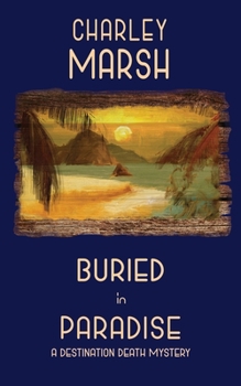 Paperback Buried in Paradise: A Destination Death Mystery Book