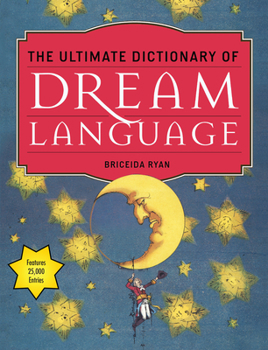 Paperback The Ultimate Dictionary of Dream Language: Symbols, Signs, and Meanings to More Than 25,000 Entries Book