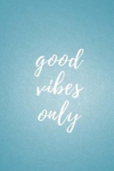Paperback Good Vibes Only - Daily Journal: (6 x 9) Writing Journal, 90 Lined Pages, Smooth Matte Cover Book