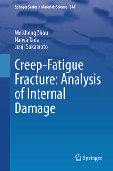 Hardcover Creep-Fatigue Fracture: Analysis of Internal Damage Book