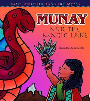 Hardcover Munay And the Magic Lake: Based on an Inca Tale (Latin American Tales and Myths) Book