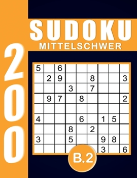 Sudoku Erwachsene Mittelschwer Band 2: Großdruck im DIN A4-Format, 200 Rätsel 9x9 Sudokus für Erwachsene Mittelschwer mit Lösungen | Ein tolles Geschenk für Erwachsene und Senioren.. (German Edition)
