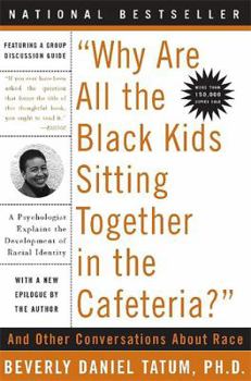 Why Are All the Black Kids Sitting Together in the Cafeteria: And Other Conversations About Race Book Cover