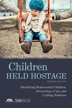 Paperback Children Held Hostage: Identifying Brainwashed Children, Presenting a Case, and Crafting Solutions Book