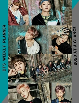 BTS 2020 At A Glance Weekly Planner: Weekly Planner + BTS Group Photos | January 2020 to December 2020