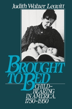 Paperback Brought to Bed: Childbearing in America 1750 to 1950 Book