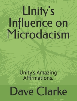 Paperback Unity's Influence on Microdacism: Unity's Amazing Affirmations. Book