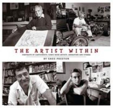 Hardcover The Artist Within: Portraits of Cartoonists, Comic Book Artists, Animators, and Others Book