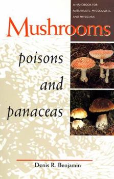 Paperback Mushrooms Poisons and Panaceas: A Handbook for Naturalists, Mycologists, and Physicians Book