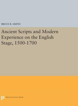 Hardcover Ancient Scripts and Modern Experience on the English Stage, 1500-1700 Book