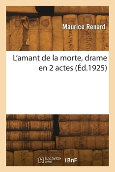 L'amant de la morte, drame en 2 actes