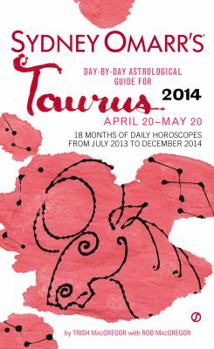 Sydney Omarr's Day-By-Day Astrological Guide for the Year 2014: Taurus (Sydney Omarr's Day By Day Astrological Guide for Taurus)