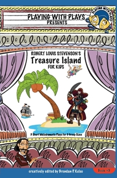 Paperback Robert Louis Stevenson's Treasure Island for Kids: 3 Short Melodramatic Plays for 3 Group Sizes Book