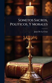 Hardcover Sonetos Sacros, Politicos, Y Morales [Spanish] Book