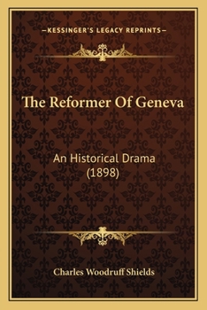 Paperback The Reformer Of Geneva: An Historical Drama (1898) Book