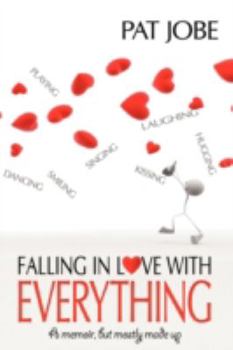 Paperback Falling In Love With Everything: A memoir, but mostly made up Book