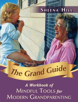 Paperback The Grand Guide: Mindful Tools for Modern Grandparents Book