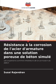 Paperback Résistance à la corrosion de l'acier d'armature dans une solution poreuse de béton simulé [French] Book