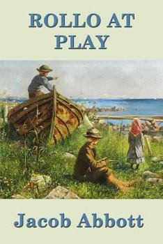 Paperback Rollo at Play: A Classic Juvenile Story of Play, Conduct, and Everyday Learning Book