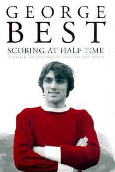 Hardcover Scoring at Half Time: Further Adventures on and Off the Pitch Book