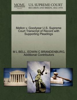 Paperback Mellon V. Goodyear U.S. Supreme Court Transcript of Record with Supporting Pleadings Book