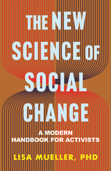 Hardcover The New Science of Social Change: A Modern Handbook for Activists Book