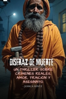Paperback Disfraz de muerte: Un thriller sobre crímenes reales, amor, traición y asesinato. [Spanish] Book